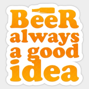 Beer always a god idea Sticker